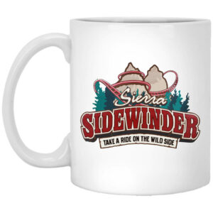 Sierra Sidewinder Take A Ride On The Wild Side Mug Shirt Sweatshirt Long Sleeve Hoodie Tank Mug