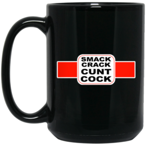 Smack Crack Cunt Cock Mug Shirt Sweatshirt Long Sleeve Hoodie Tank Mug