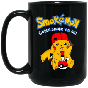 Smokemon Gotta Smoke ‘Em All Mug Shirt Sweatshirt Long Sleeve Hoodie Tank Mug