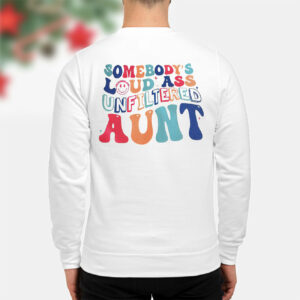 Somebody’S Loud AS Unfiltered Aunt Sweatshirt