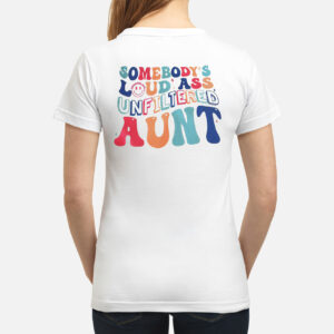 Somebody’S Loud AS Unfiltered Aunt Sweatshirt