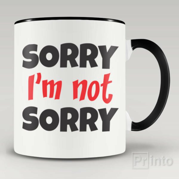 Sorry, I am not sorry mug