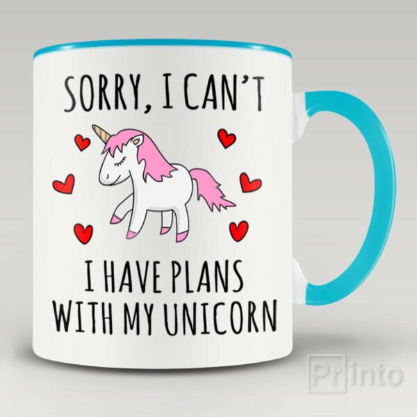 Sorry, I can’t. I have plans with my unicorn – coffee mug