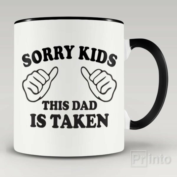 Sorry kids – This dad is taken mug