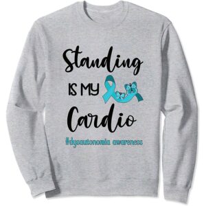 Standing Is My Cardio Dysautonomia Awareness Sweatshirt