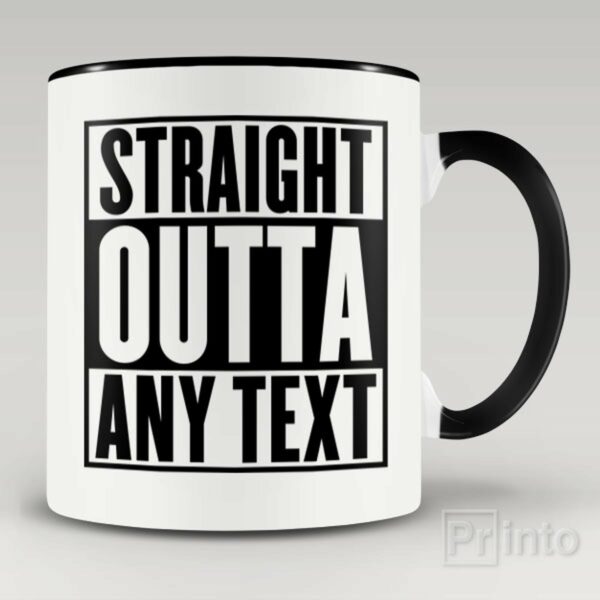 Straight outta any text – personalised mug