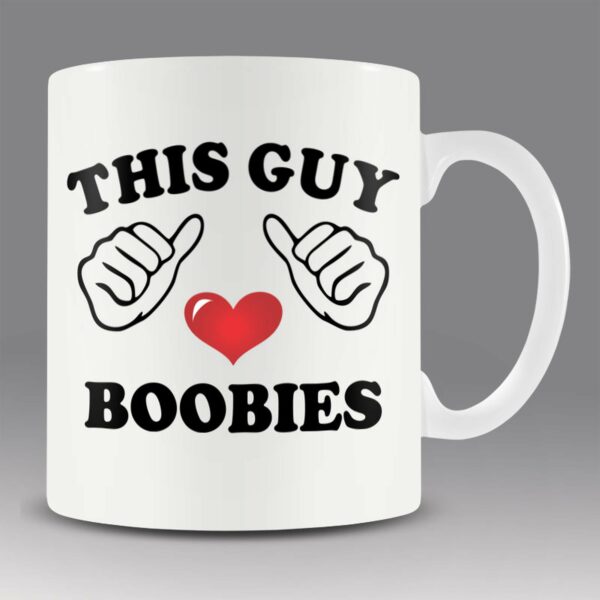 This guy loves boobies mug