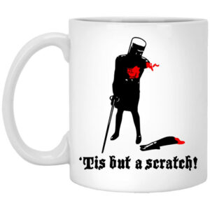 Tis But A Scratch Monty Python Vinyl Mug Shirt Sweatshirt Long Sleeve Hoodie Tank Mug