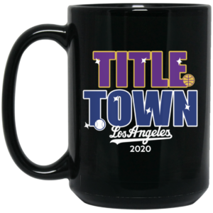 Title Town Los Angeles 2020 Mug Shirt Sweatshirt Long Sleeve Hoodie Tank Mug