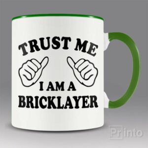 Trust me – I am a bricklayer mug