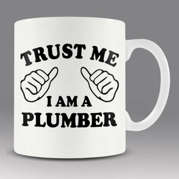 Trust me – I am a plumber mug