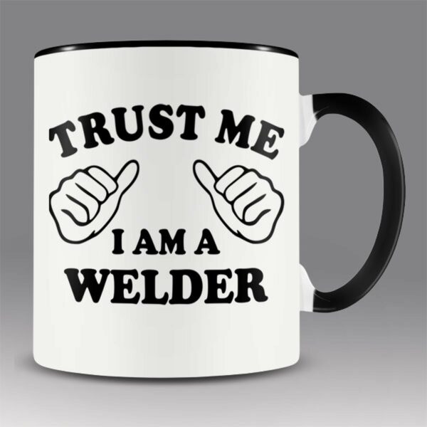 Trust me – I am a welder mug