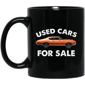 Used Cars For Sale Mug Shirt Sweatshirt Long Sleeve Hoodie Tank Mug 1