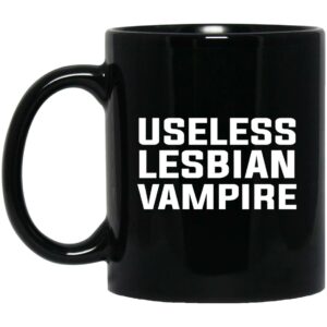 Useless Lesbian Vampire Mug Shirt Sweatshirt Long Sleeve Hoodie Tank Mug