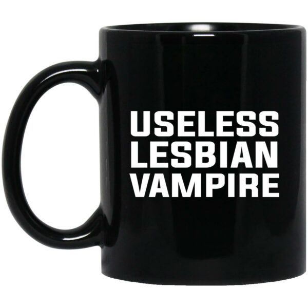 Useless Lesbian Vampire Mug Shirt Sweatshirt Long Sleeve Hoodie Tank Mug