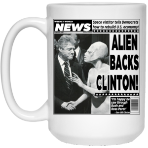 Vintage World News Alien Backs Clinton Mug Shirt Sweatshirt Long Sleeve Hoodie Tank Mug