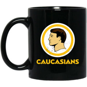 Washington Caucasians Redskins Mug Shirt Sweatshirt Long Sleeve Hoodie Tank Mug 1