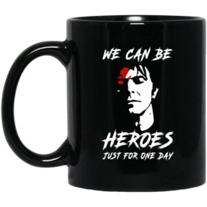 We Can Be Heroes Just For One Day David Bowie Mug Shirt Sweatshirt Long Sleeve Hoodie Tank Mug 1