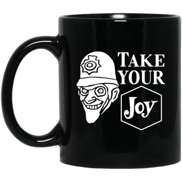 We Happy Few Take Your Joy Mug Shirt Sweatshirt Long Sleeve Hoodie Tank Mug