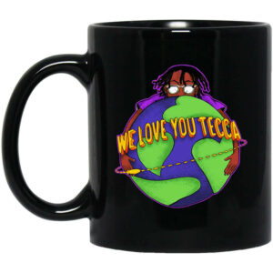 We Love You Tecca, Lil Tecca Fan Art & Gear Merch Mug Shirt Sweatshirt Long Sleeve Hoodie Tank Mug