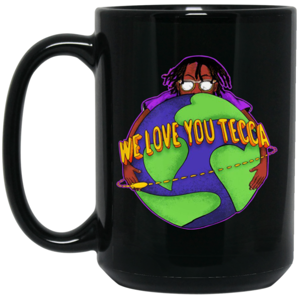 We Love You Tecca, Lil Tecca Fan Art & Gear Merch Mug Shirt Sweatshirt Long Sleeve Hoodie Tank Mug