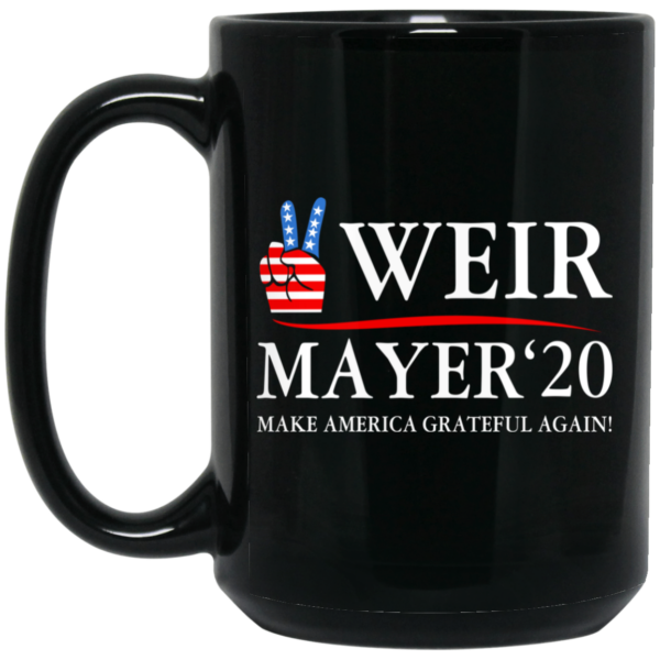 Weir Mayer 2020 Make America Grateful Again Mug Shirt Sweatshirt Long Sleeve Hoodie Tank Mug