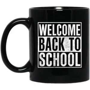 Welcome Back To School Mug Shirt Sweatshirt Long Sleeve Hoodie Tank Mug 1