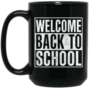 Welcome Back To School Mug Shirt Sweatshirt Long Sleeve Hoodie Tank Mug