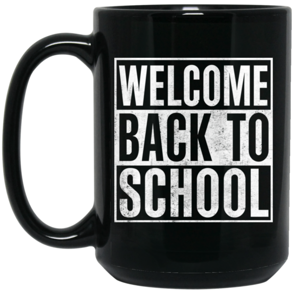 Welcome Back To School Mug Shirt Sweatshirt Long Sleeve Hoodie Tank Mug