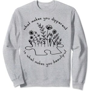 What Makes You Different Is What Makes You Beautiful Sweatshirt