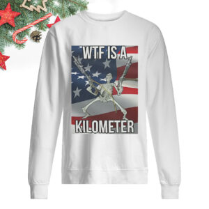 Wtf Is A Kilometer Sweatshirt