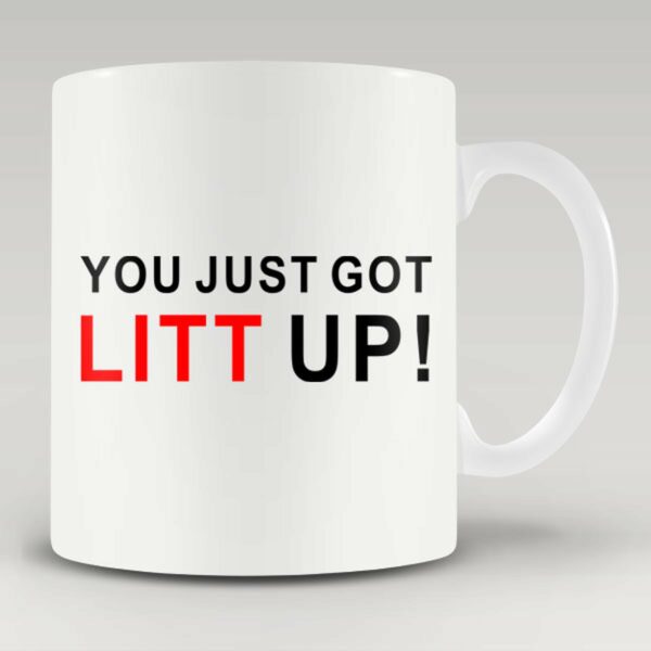 You just got litt up – coffee mug