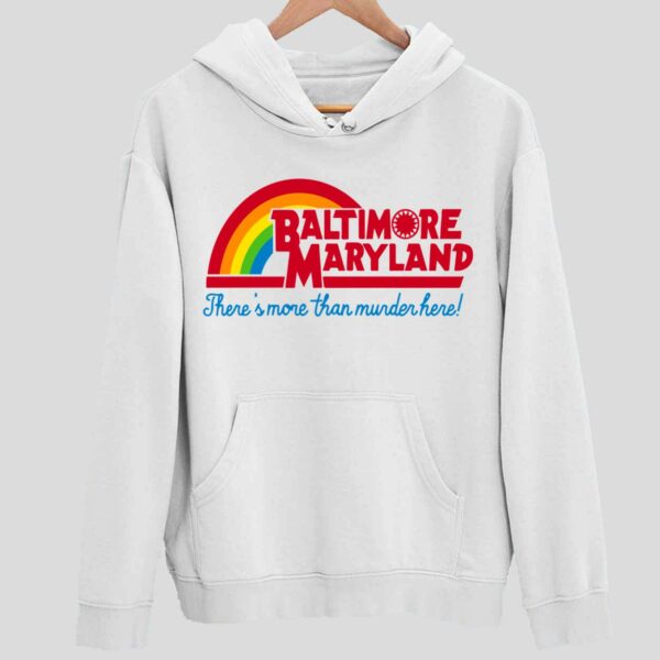 Baltimore Maryland There’s More Than Murder Here Hoodie