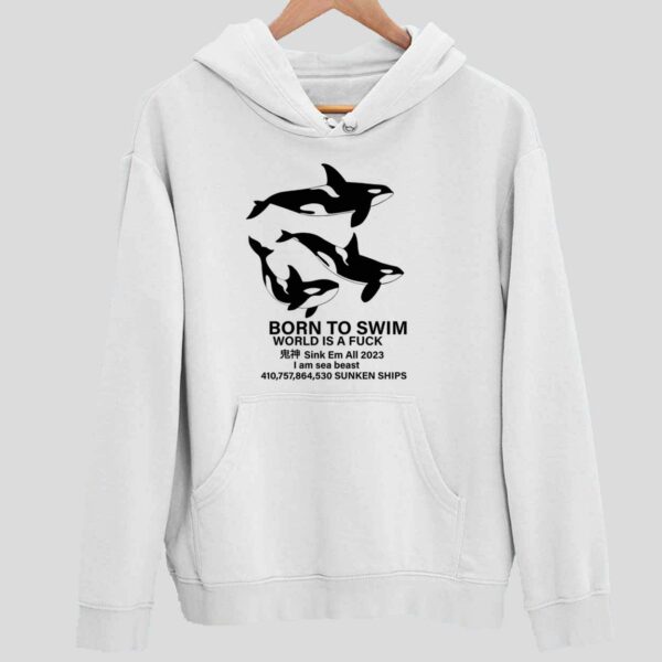 Born To Swim Sink Em All 2023 I Am Sea Beast Sunken Ships Hoodie