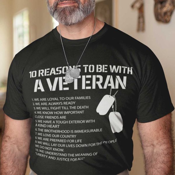 10 Reasons To Be With A Veteran Shirt
