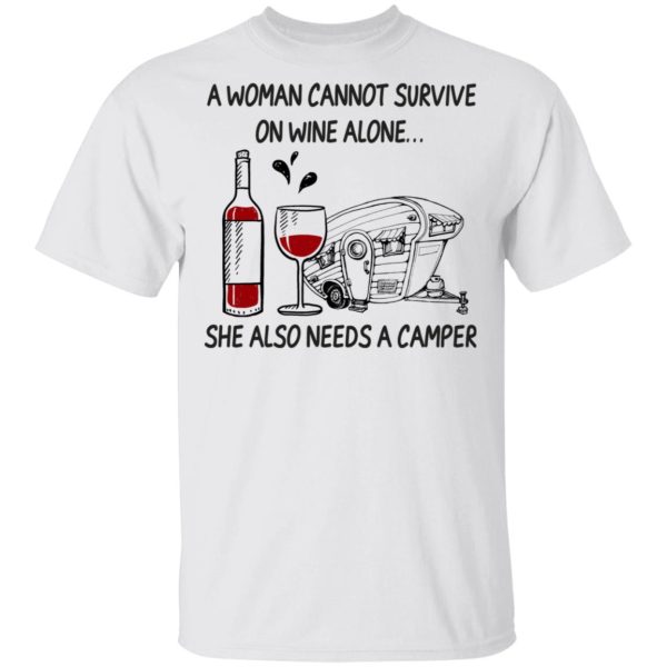 A Woman Cannot Survive On Wine Alone She Also Needs A Camper T-Shirts, Hoodies, Long Sleeve