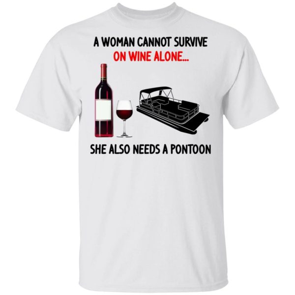 A Woman Cannot Survive On Wine Alone She Also Needs A Pontoon T-Shirts, Hoodies, Long Sleeve