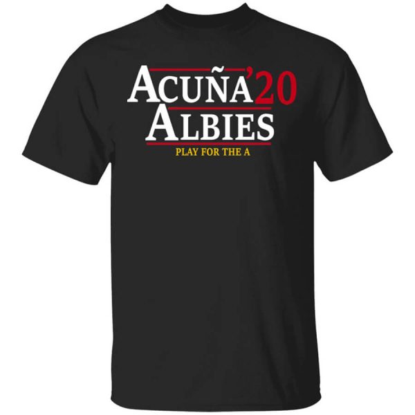 Acuna Albies 2020 Play For The A T-Shirts, Hoodies, Long Sleeve
