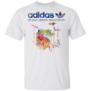 Adidas All Day I Dream About Drum Drummer T-Shirts, Hoodies, Long Sleeve