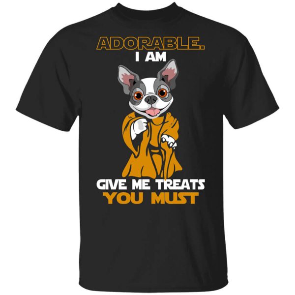 Adorable I Am Give Me Treats You Must T-Shirts, Hoodies