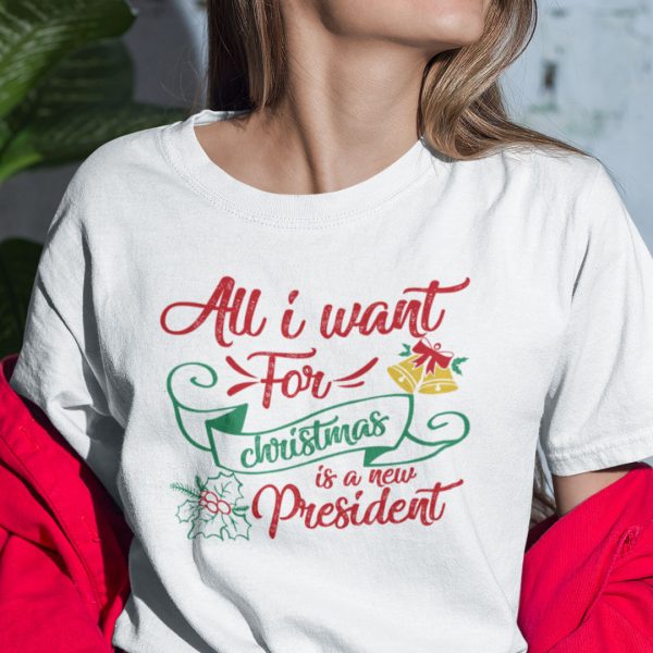 All I Want For Christmas Is A New President Shirt Merry Christmas