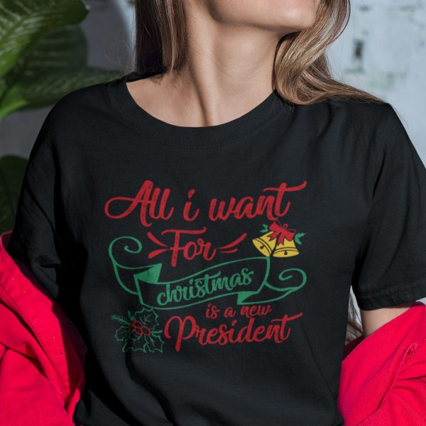All I Want For Christmas Is A New President Shirt Political Tee