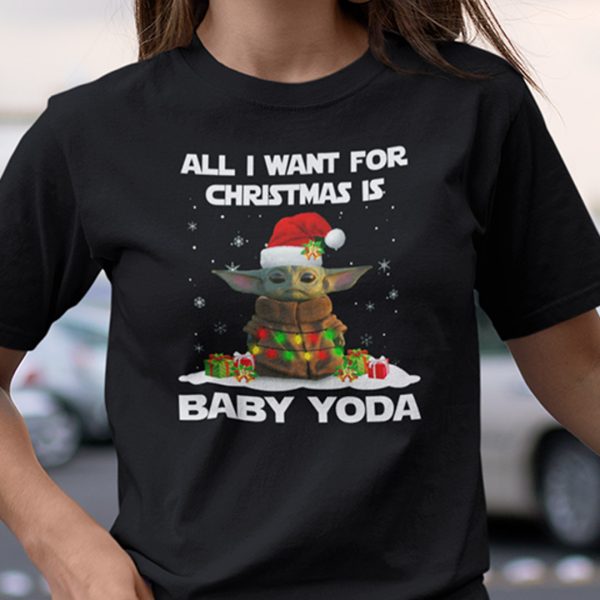 All I Want For Christmas Is Baby Yoda Shirt