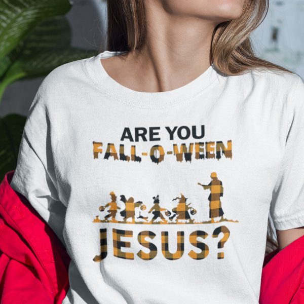 Are You Fall O Ween Jesus Halloween Shirt