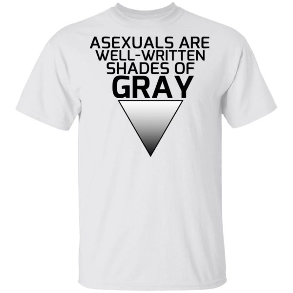 Asexuals Are Well Written Shades Of Gray T-Shirts, Hoodies, Long Sleeve