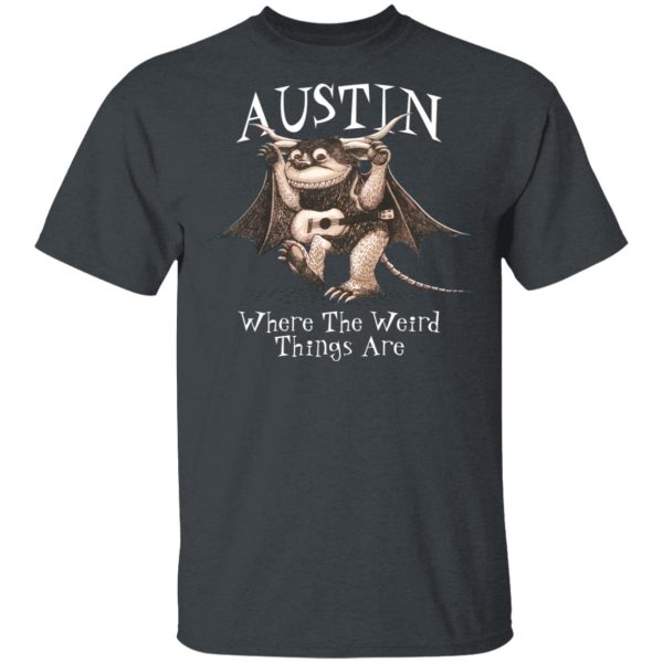 Austin Where The Weird Things Are T-Shirts, Hoodies, Long Sleeve