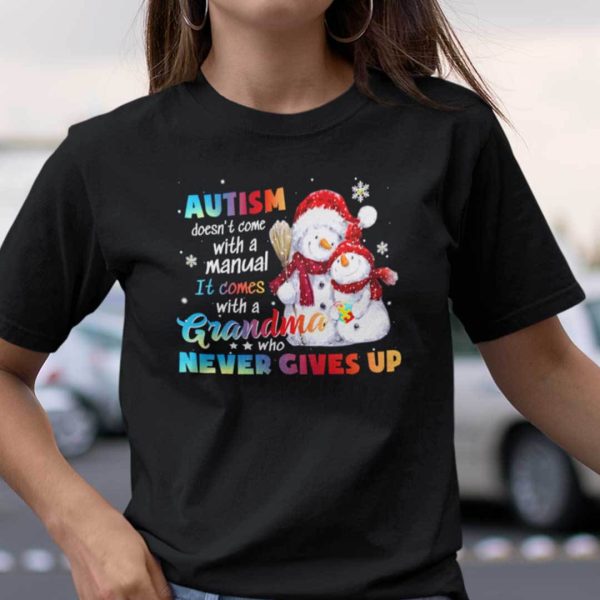 Autism Doesn’t With A Manual It Comes With A Grandma Shirt Snowman