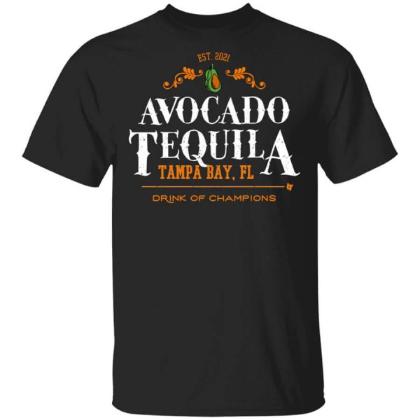 Avocado Tequila Tampa Bay Florida Drink Of Champions T-Shirts, Hoodies, Long Sleeve