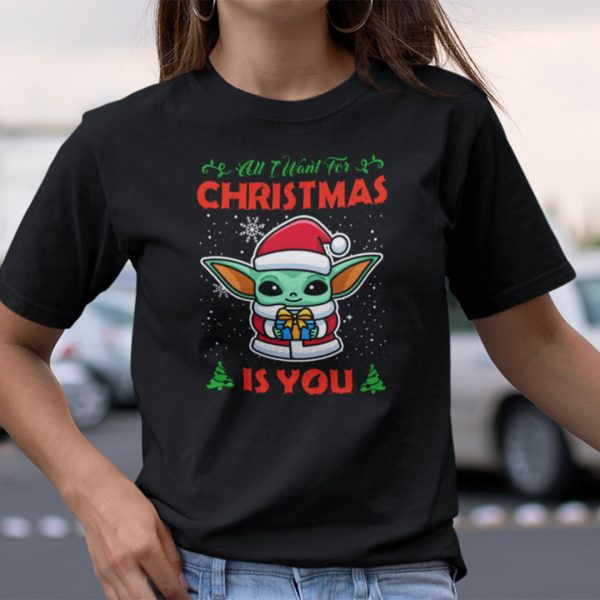 Baby Yoda Christmas Shirt All I Want For Christmas Is You