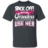 Back Off I Have A Crazy Grandma T-Shirts, Hoodies